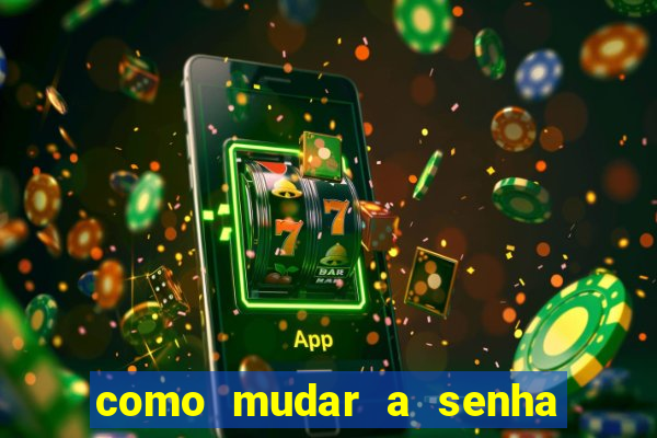 como mudar a senha de saque do jogo do tigre